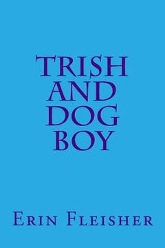 portada Trish and Dog Boy (en Inglés)