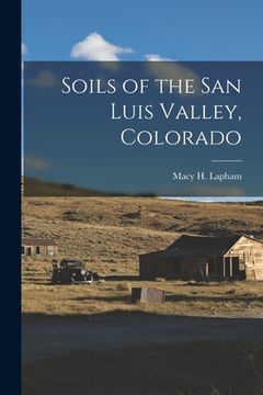 portada Soils of the San Luis Valley, Colorado (en Inglés)