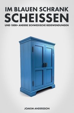 portada Im blauen Schrank scheissen und 1000+ andere schwedische Redewendungen (en Alemán)