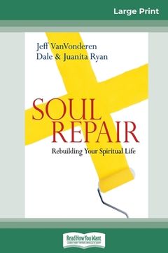 portada Soul Repair: Rebuilding Your Spiritual Life (16pt Large Print Edition) (in English)