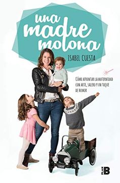 portada Una Madre Molona: Cómo Afrontar la Maternidad con Arte, Salero y un Toque de Humor (in Spanish)