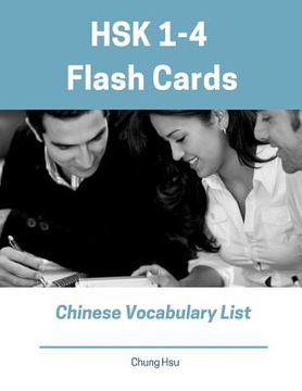 portada HSK 1-4 Flash Cards Chinese Vocabulary List: Practice new 2019 Standard Course HSK test preparation study guide for Level 1,2,3,4 exam. Full 1,200 voc (en Inglés)