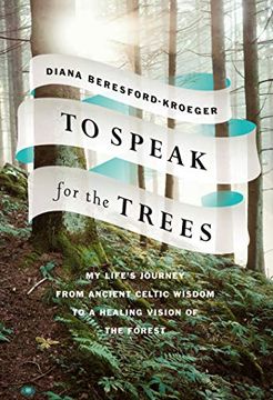 portada To Speak for the Trees: My Life's Journey From Ancient Celtic Wisdom to a Healing Vision of the Forest 