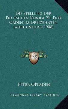 portada Die Stellung Der Deutschen Konige Zu Den Orden Im Dreizehnten Jahrhundert (1908) (en Alemán)