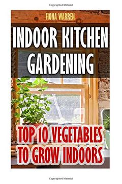 portada Indoor Kitchen Gardening: Top 10 Vegetables To Grow Indoors