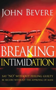 portada Breaking Intimidation: Say No Without Feeling Guilty. Be Secure Without the Approval of Man (in English)