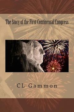 portada The Story of the First Continental Congress (en Inglés)
