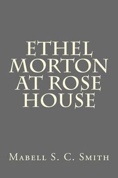 portada Ethel Morton at Rose House (en Inglés)