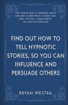 portada Find Out How To Tell Hypnotic Stories, So You Can Influence and Persuade Others