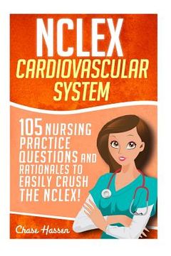 portada NCLEX: Cardiovascular System: 105 Nursing Practice Questions and Rationales to EASILY Crush the NCLEX! (en Inglés)