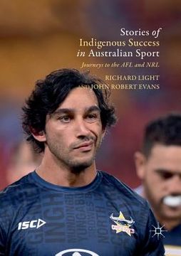 portada Stories of Indigenous Success in Australian Sport: Journeys to the Afl and Nrl (en Inglés)