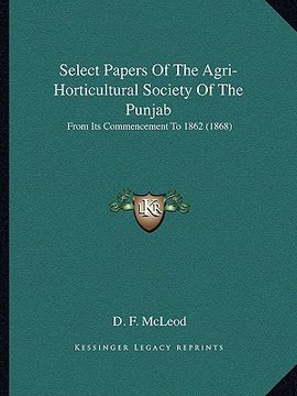 portada select papers of the agri-horticultural society of the punjab: from its commencement to 1862 (1868) (en Inglés)