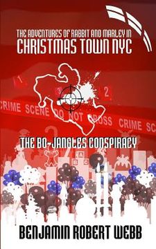 portada The Adventures of Rabbit & Marley in Christmas Town NYC: The Bo-Jangles Conspiracy (en Inglés)