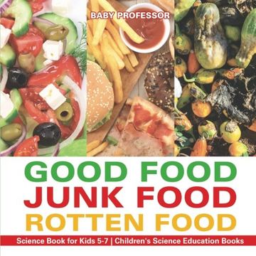 portada Good Food, Junk Food, Rotten Food - Science Book for Kids 5-7 | Children's Science Education Books