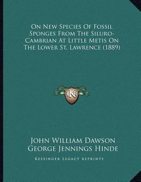 portada on new species of fossil sponges from the siluro-cambrian at little metis on the lower st. lawrence (1889) (in English)