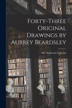 portada Forty-three Original Drawings by Aubrey Beardsley (en Inglés)