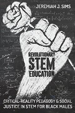 portada Revolutionary Stem Education: Critical-Reality Pedagogy and Social Justice in Stem for Black Males (Educational Psychology) (en Inglés)