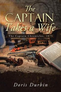 portada The Captain Takes a Wife: The Captain Chronicles, 1875 (en Inglés)