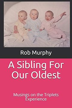 portada A Sibling for our Oldest: Musings on the Triplets Experience (en Inglés)