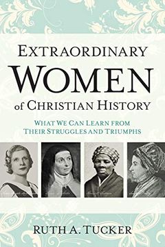 portada Extraordinary Women of Christian History: What we can Learn From Their Struggles and Triumphs (en Inglés)