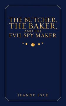 portada The Butcher, the Baker, and the Evil Spy Maker (en Inglés)