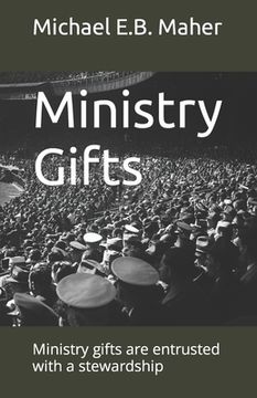 portada Ministry Gifts: Ministry gifts are entrusted with a stewardship (en Inglés)
