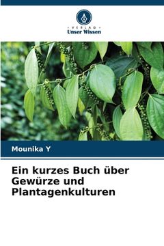 portada Ein kurzes Buch über Gewürze und Plantagenkulturen (en Alemán)