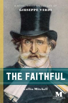 portada The Faithful: A Novel Based on the Life of Giuseppe Verdi (en Inglés)