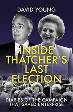 portada Margaret Thatcher'S Last Election (Inside Thatcher'S Last Election Diaries of the Campaign That Saved Enterprise) (en Inglés)