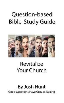 portada Question-based Bible Study Guide -- Revitalize Your Church: Good Questions Have Groups Talking (in English)