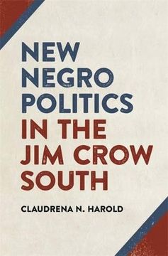 portada New Negro Politics in the Jim Crow South (Politics and Culture in the Twentieth-Century South Series)