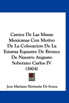 portada Cantos de las Musas Mexicanas con Motivo de la Colocacion de la Estatua Equestre de Bronce de Nuestro Augusto Soberano Carlos iv (1804)