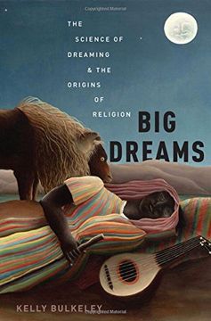 portada Big Dreams: The Science of Dreaming and the Origins of Religion (en Inglés)