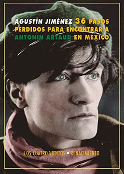 portada 36 Pasos Perdidos Para Encontrar a Antonín Artaud en México: 202 (Los Cuatro Vientos) (in Spanish)