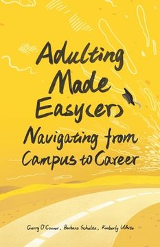 portada Adulting Made Easy(er): Navigating from Campus to Career (en Inglés)