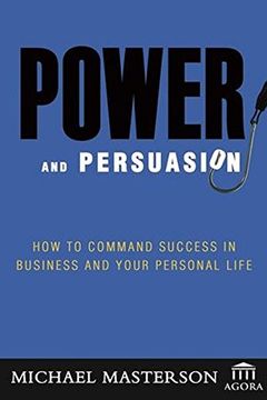 portada power and persuasion: how to command success in business and your personal life (en Inglés)