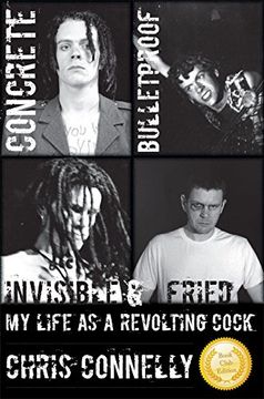 portada Concrete, Bulletproof, Invisible & Fried: My Life as a Revolting Cock
