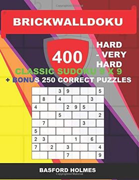 portada Brickwalldoku 400 Hard – Very Hard Classic Sudoku 9 x 9 + Bonus 250 Correct Puzzles: Hard and Very Hard Difficulty Puzzle Book on 104 Pages + 250. 9 x 9 (Brickwalldoku Classic Sudoku 9 x 9) (en Inglés)