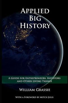portada Applied Big History: A Guide for Entrepreneurs, Investors, and Other Living Things (en Inglés)
