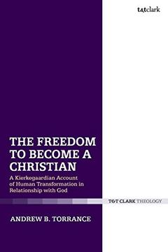 portada The Freedom to Become a Christian: A Kierkegaardian Account of Human Transformation in Relationship With god (en Inglés)