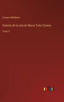portada Historia de la vida de Marco Tulio Ciceron: Tomo 3