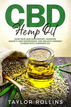 portada CBD Hemp Oil: Ease Pain and Discomfort, Minimize Anxiety and Depression, and Relieve Chronic Illness with Cannabis Oil. +bonus Recip (en Inglés)