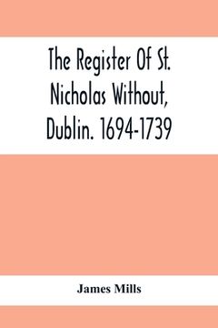 portada The Register Of St. Nicholas Without, Dublin. 1694-1739 (en Inglés)