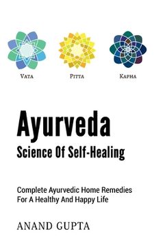 portada Ayurveda - Science of Self-Healing: Complete Ayurvedic Home Remedies for a Healthy and Happy Life (en Inglés)