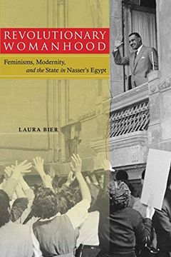 portada Revolutionary Womanhood: Feminisms, Modernity, and the State in Nasser's Egypt (Stanford Studies in Middle Eastern and Islamic Societies and Cultures) (en Inglés)