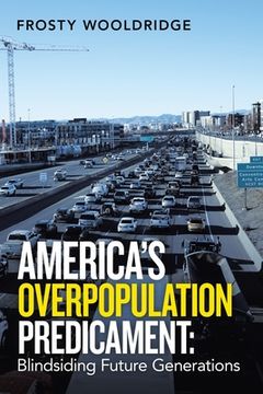 portada America's Overpopulation Predicament: Blindsiding Future Generations (en Inglés)