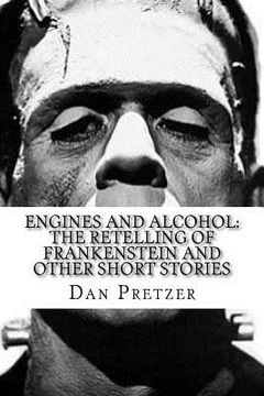 portada Engines and Alcohol: The Retelling of Frankenstein and Other Short Stories