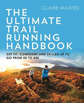 portada The Ultimate Trail Running Handbook: Get Fit, Confident and Skilled-Up to Go from 5k to 50k (in English)