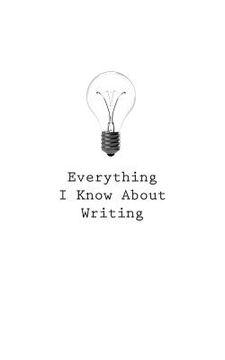 portada Everything I Know About Writing