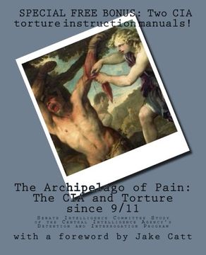 portada The Archipelago of Pain: The CIA and Torture since 9/11: Senate Committee Study of the CIA's Detention and Interrogation Program